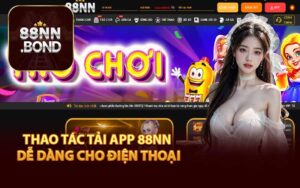 Thao Tác Tải App 88NN Dễ Dàng Cho Điện Thoại